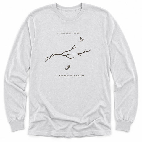 It Was Probably A Lifer Long Sleeve Shirt