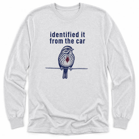 Identified It From the Car Long Sleeve Shirt