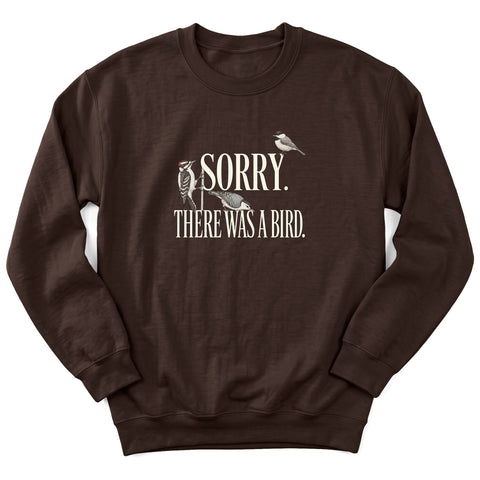Sorry, There Was A Bird Crewneck Sweatshirt