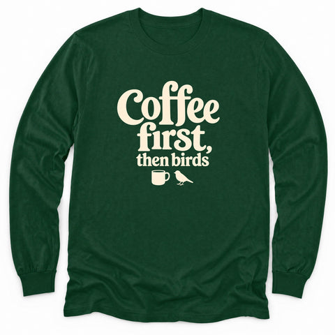 Coffee First Long Sleeve Shirt