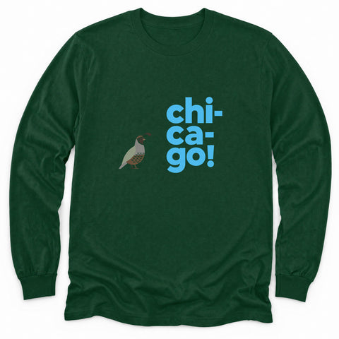 Quail Says Chicago Long Sleeve Shirt