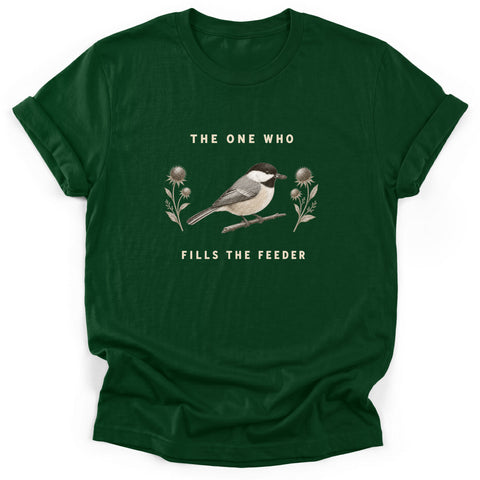 The One Who Fills the Feeder T-Shirt