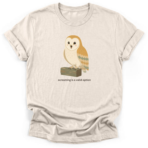 Screaming Is A Valid Option T-Shirt