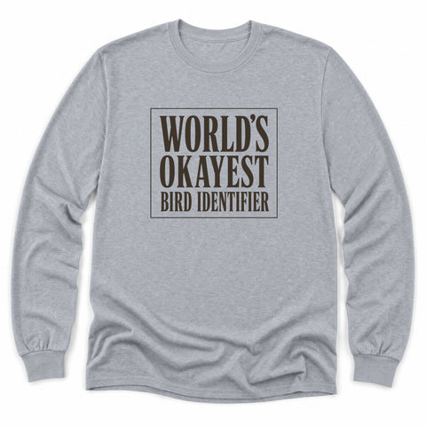 World's Okayest Bird Identifier Long Sleeve Shirt