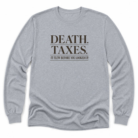 Death Taxes Flew Long Sleeve Shirt