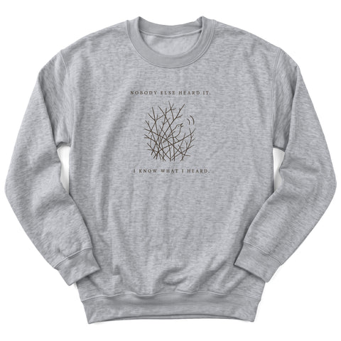 I Know What I Heard Crewneck Sweatshirt