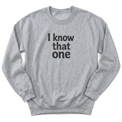 I Know That One Crewneck Sweatshirt