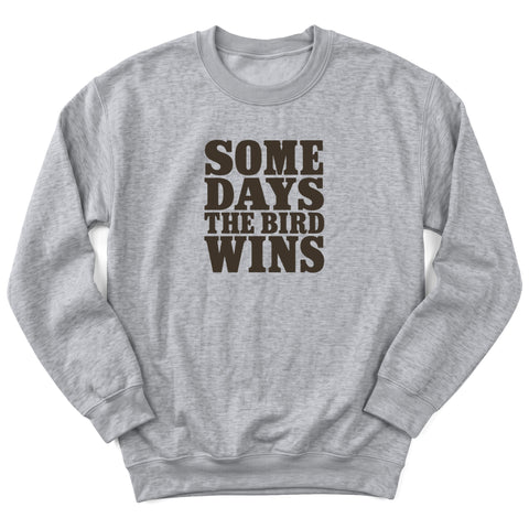 Some Days The Bird Wins Crewneck Sweatshirt
