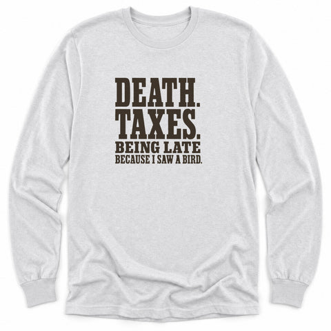 Death Taxes Late Long Sleeve Shirt