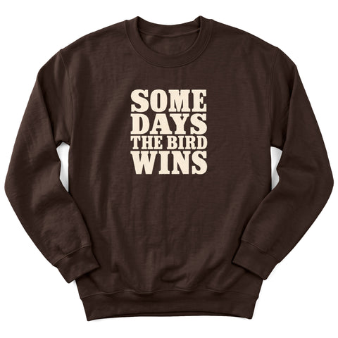 Some Days The Bird Wins Crewneck Sweatshirt