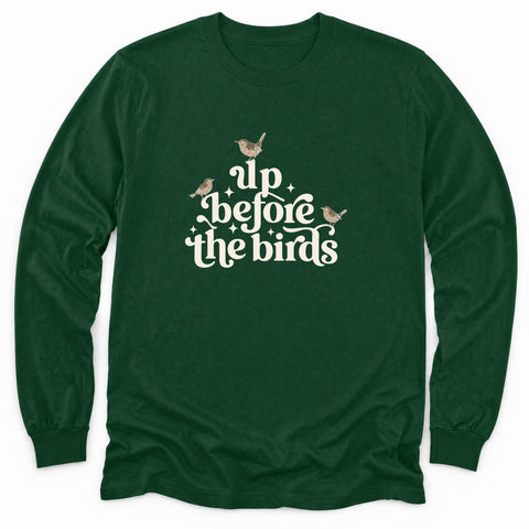 Up Before the Birds Long Sleeve Shirt