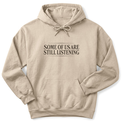 Some Of Us Are Still Listening Hoodie
