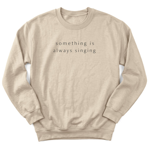 Something Is Always Singing Crewneck Sweatshirt