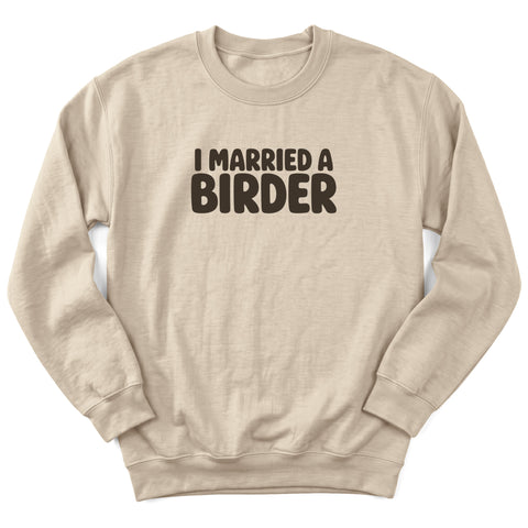 I Married A Birder Crewneck Sweatshirt