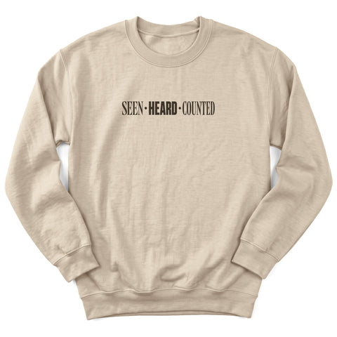 Seen Heard Counted Crewneck Sweatshirt