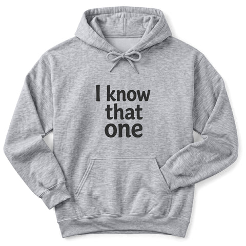 I Know That One Hoodie