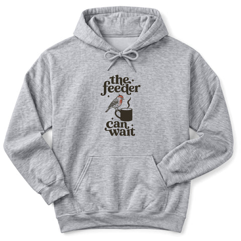 The Feeder Can Wait Hoodie