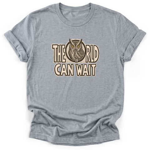 The World Can Wait T-Shirt